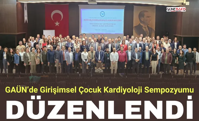 GAÜN’de Girişimsel Çocuk Kardiyoloji Sempozyumu düzenlendi