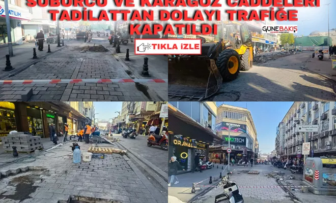 Suburcu ve Karagöz caddeleri tadilattan dolayı trafiğe kapatıldı
