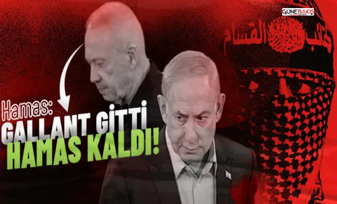 Hamas'tan açıklama: Galant gitti, HAMAS kaldı