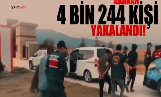 Aranan 4 bin 244 kişi yakalandı!