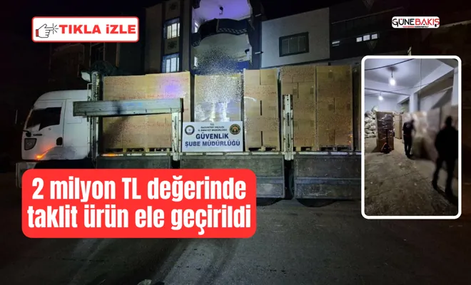 2 milyon TL değerinde taklit ürün ele geçirildi