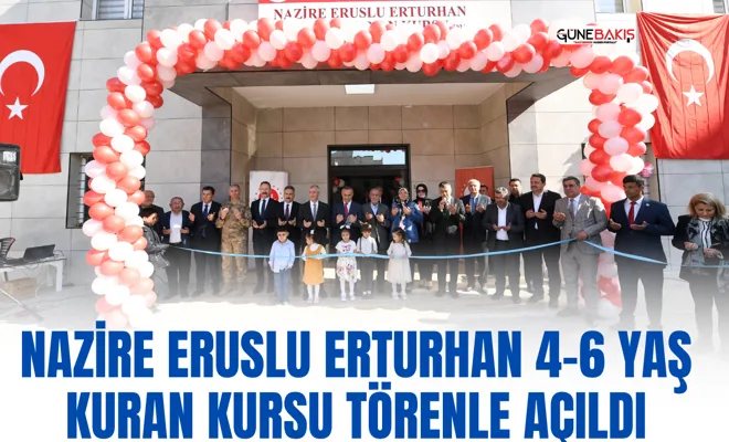 Nazire Eruslu Erturhan 4-6 Yaş Kuran Kursu törenle açıldı