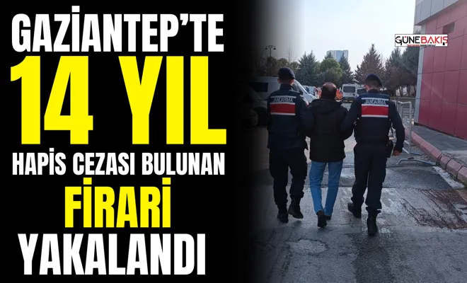 Gaziantep’te 14 yıl hapis cezası bulunan firari yakalandı