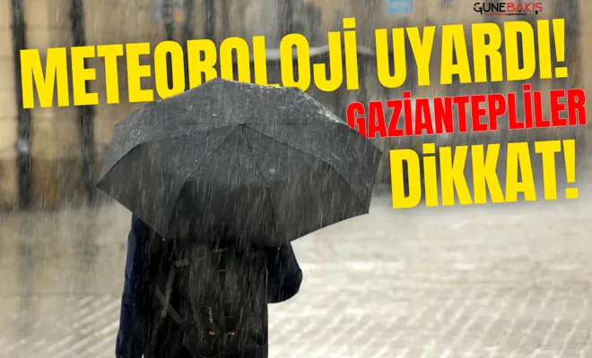 Meteoroloji uyardı! Gaziantep’te 72 saat kesintisiz yağmur