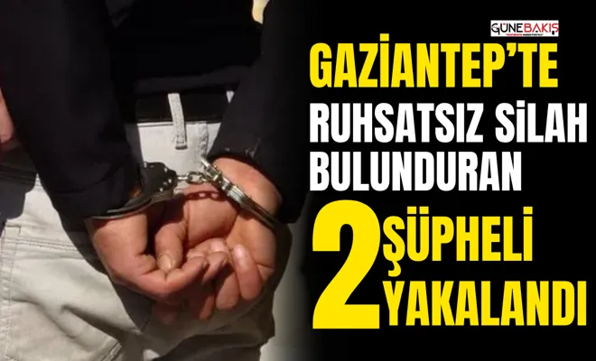 Gaziantep’te ruhsatsız silah bulunduran 2 şüpheli yakalandı