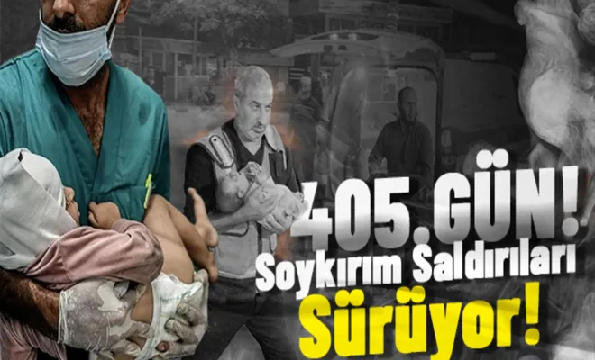 Siyonistlerin soykırım savaşı 405'inci gününde saldırılar ve katliamlarla sürüyor