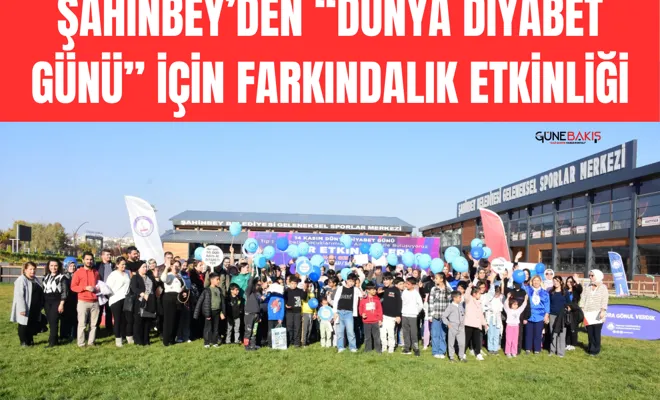 Şahinbey’de “Dünya Diyabet Günü” için farkındalık etkinliği düzenlendi