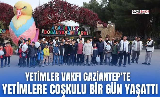 Yetimler Vakfı Gaziantep'te yetimlere coşkulu bir gün yaşattı