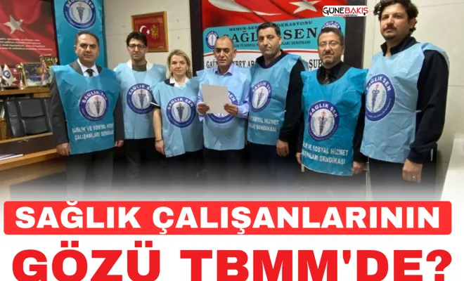 Sağlık çalışanlarının gözü TBMM'de?