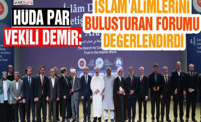 HÜDA PAR Vekili Demir, İslam alimlerini buluşturan forumu değerlendirdi