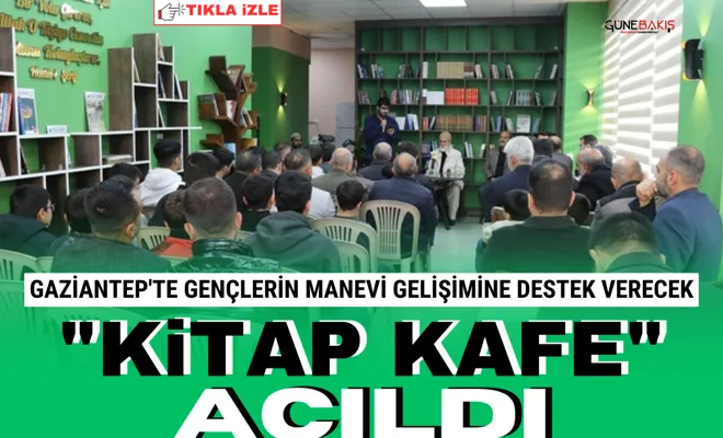 Gaziantep'te gençlerin manevi gelişimine destek verecek "Kitap Kafe" açıldı