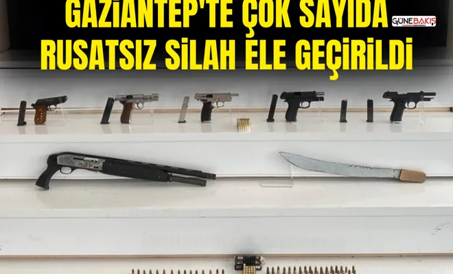 Gaziantep'te çok sayıda rusatsız silah ele geçirildi