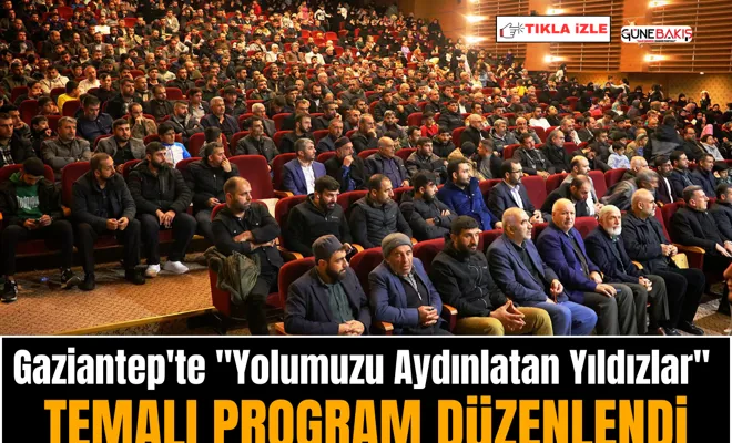 Gaziantep'te "Yolumuzu Aydınlatan Yıldızlar" temalı program düzenlendi