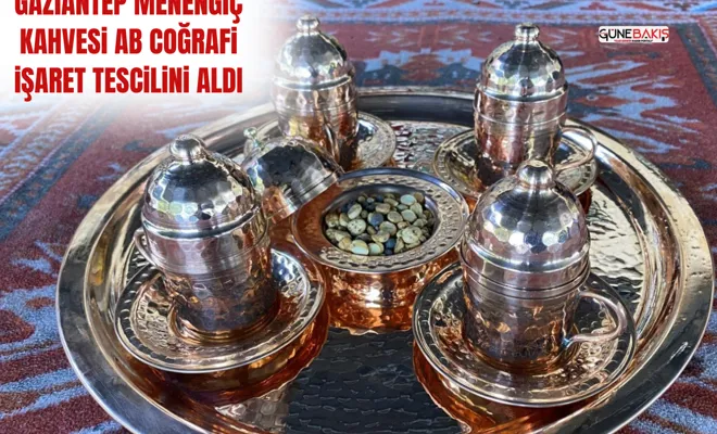 Gaziantep Menengiç Kahvesi AB Coğrafi İşaret tescilini aldı 