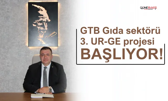 GTB Gıda sektörü 3. UR-GE projesi başlıyor!