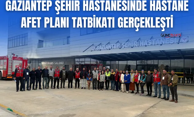 Gaziantep Şehir Hastanesinde Hastane Afet Planı tatbikatı gerçekleşti