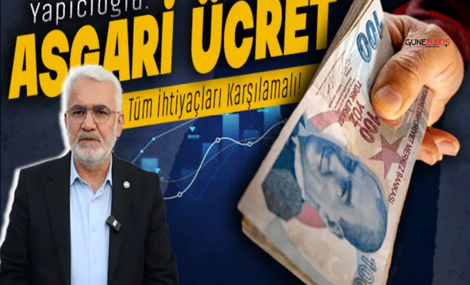 Yapıcıoğlu'ndan asgari ücret açıklaması!