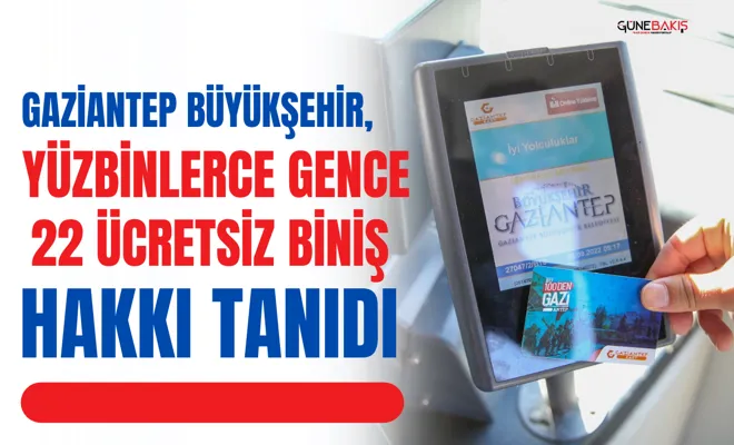 Gaziantep Büyükşehir, yüzbinlerce gence 22 ücretsiz biniş hakkı tanıdı