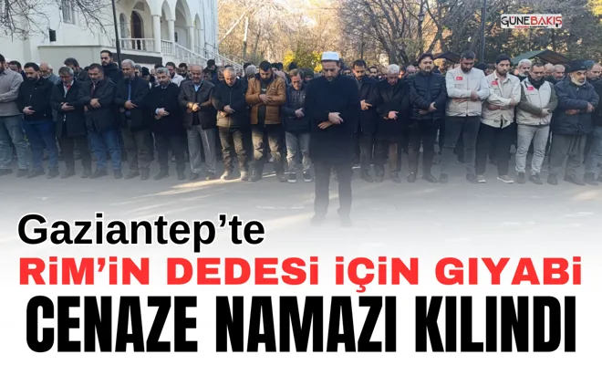 Gaziantep’te Rim’in dedesi için gıyabi cenaze namazı kılındı