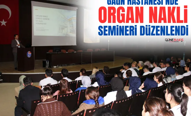 GAÜN Hastanesi’nde Organ Nakli semineri düzenlendi
