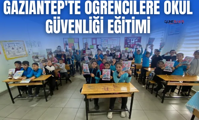 Gaziantep'te öğrencilere okul güvenliği eğitimi
