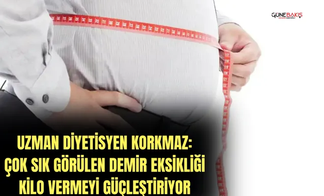 Uzman Diyetisyen Korkmaz: Çok sık görülen demir eksikliği kilo vermeyi güçleştiriyor