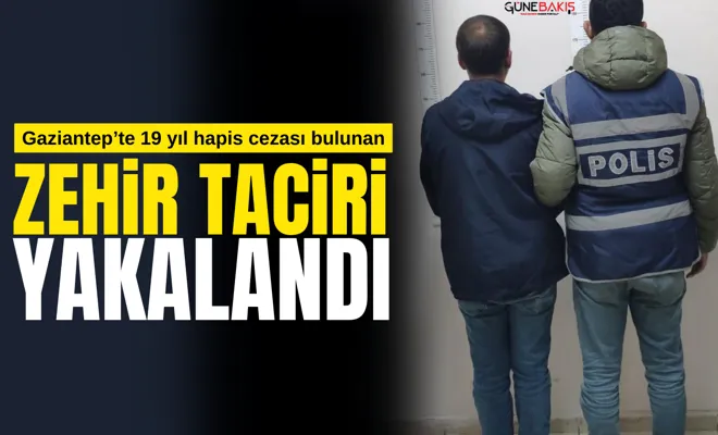 Gaziantep’te 19 yıl hapis cezası bulunan zehir taciri yakalandı