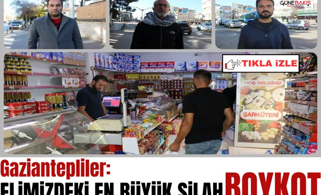 Gaziantepliler: Elimizdeki en büyük silah boykot