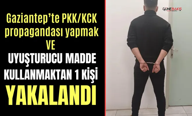 Gaziantep’te PKK/KCK  propagandası yapmak ve uyuşturucu madde kullanmaktan 1 kişi yakalandı