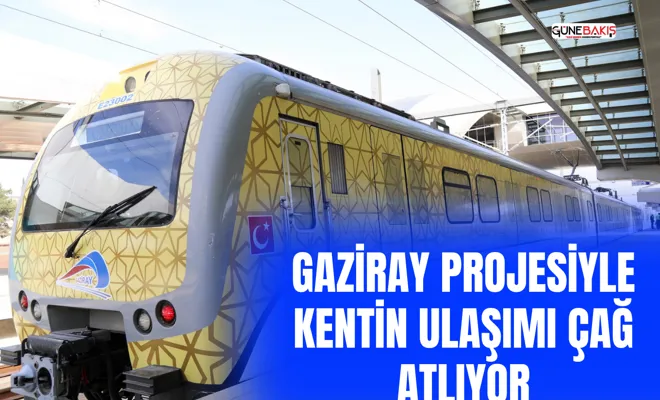 GAZİRAY projesiyle kentin ulaşımı çağ atlıyor