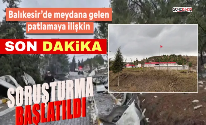 Balıkesir'deki patlamaya ilişkin soruşturma başlatıldı