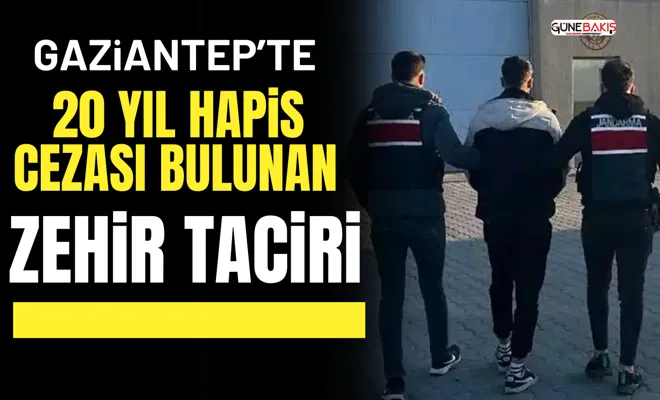 Gaziantep’te 20 yıl hapis cezası bulunan zehir taciri yakalandı