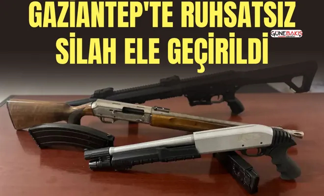 Gaziantep'te ruhsatsız silah ele geçirildi