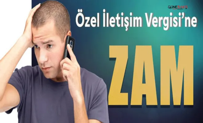 Özel İletişim Vergisi 2025’te 570 TL’ye çıkıyor
