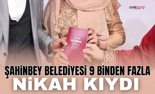 Şahinbey Belediyesi 9 binden fazla nikah kıydı