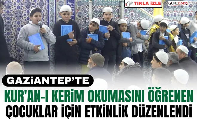 Gaziantep’te Kur'an-ı Kerim okumasını öğrenen çocuklar için etkinlik düzenlendi