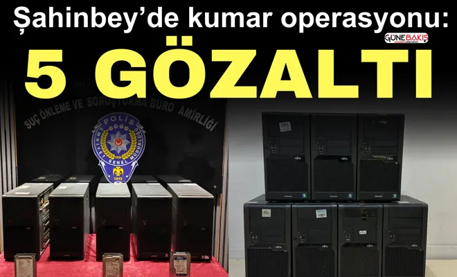Şahinbey’de kumar operasyonu: 5 gözaltı