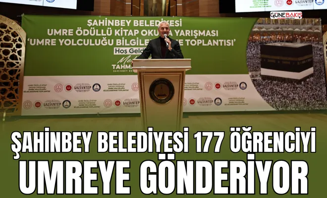 Şahinbey Belediyesi 177 öğrenciyi umreye gönderiyor