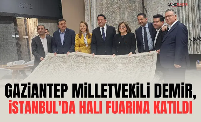 Gaziantep Milletvekili Demir, İstanbul'da halı fuarına katıldı