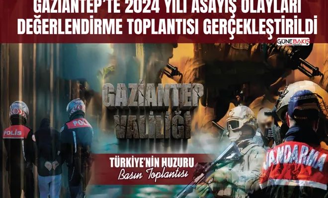 Gaziantep’te 2024 yılı asayiş olayları değerlendirme toplantısı gerçekleştirildi