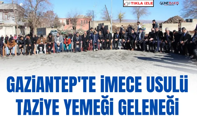 Gaziantep'te imece usulü taziye yemeği geleneği