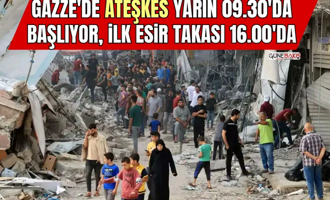 Gazze'de ateşkes yarın 09.30'da başlıyor, ilk esir takası 16.00'da
