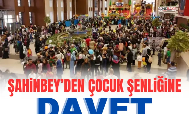 Şahinbey’den Çocuk Şenliğine davet