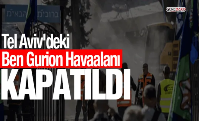 Tel Aviv'deki Ben Gurion Havaalanı kapatıldı