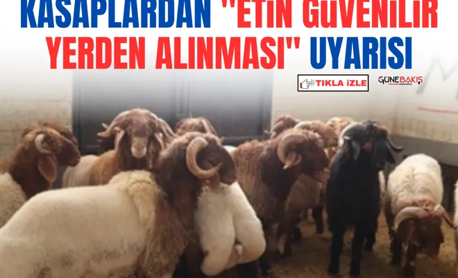 Kasaplardan "etin güvenilir yerden alınması" uyarısı