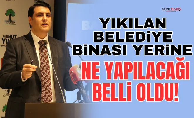 Yıkılan belediye binası yerine ne yapılacağı belli oldu!