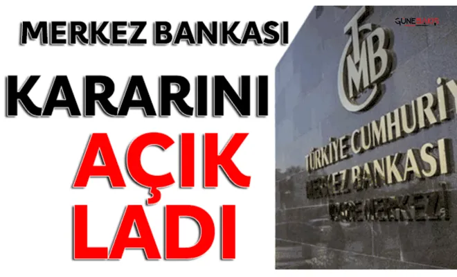 Merkez Bankası kararını açıkladı