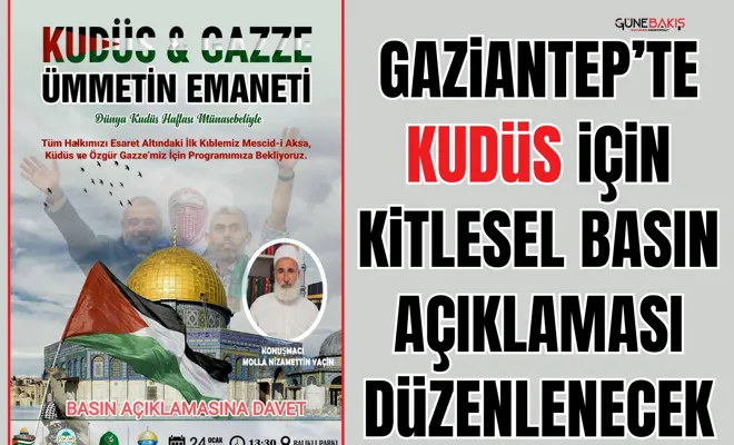 Gaziantep’te Kudüs için kitlesel basın açıklaması düzenlenecek