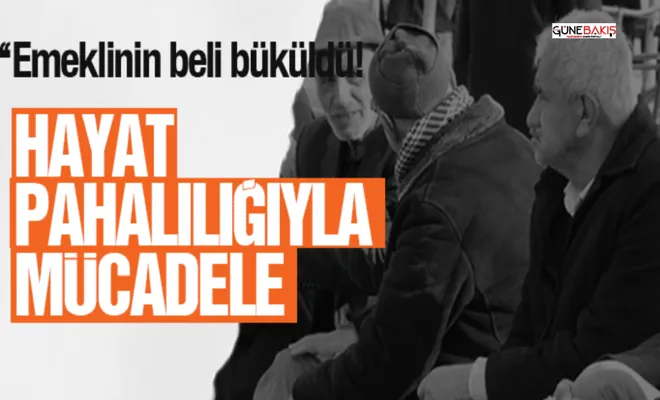 Emekliler hayat pahalılığıyla mücadele ediyor!