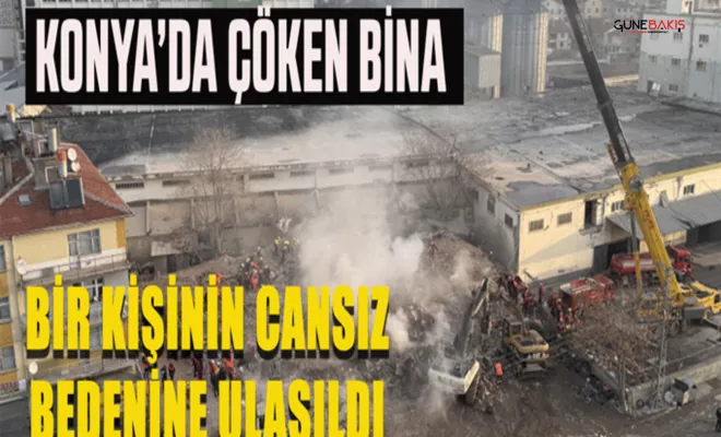 Konya'da çöken binada 1 kişinin cansız bedenine ulaşıldı